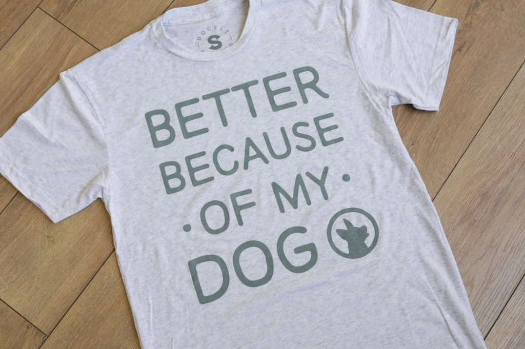 Better Because of My Dog Tee