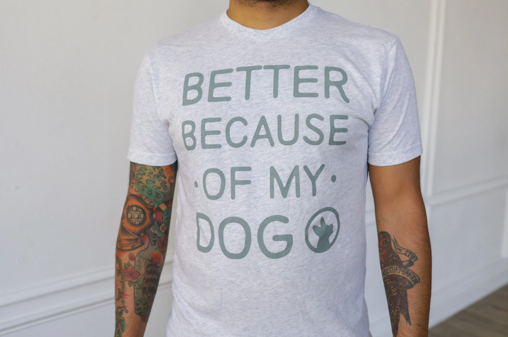Better Because of My Dog Tee